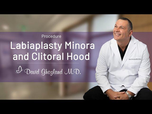 Dr. David Ghozland Performs a Labiaplasty Minora and Clitoral Hood Procedure