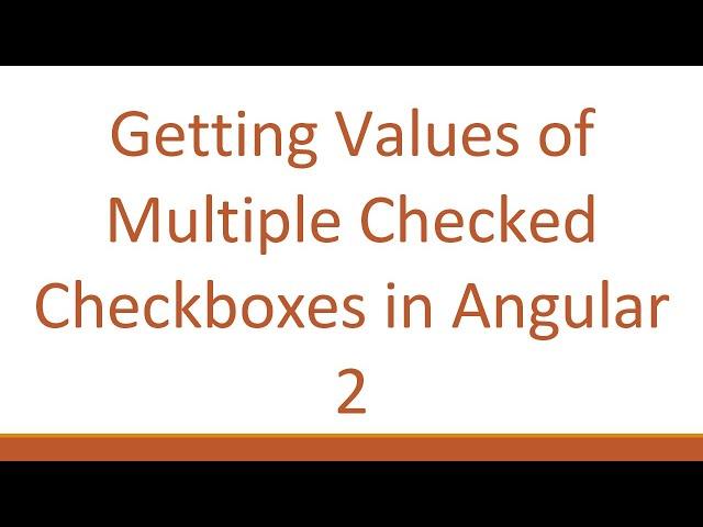 Getting Values of Multiple Checked Checkboxes in Angular 2