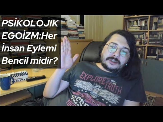 Psikolojik Egoizm:Her İnsan Eylemi Bencilce midir? | Cemre Demirel