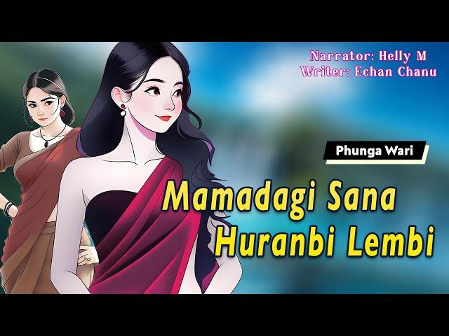 Mamadagi Sana Huranbi Lembi || Manipuri Phunga Wari || Helly Maisnam || Echan Chanu️