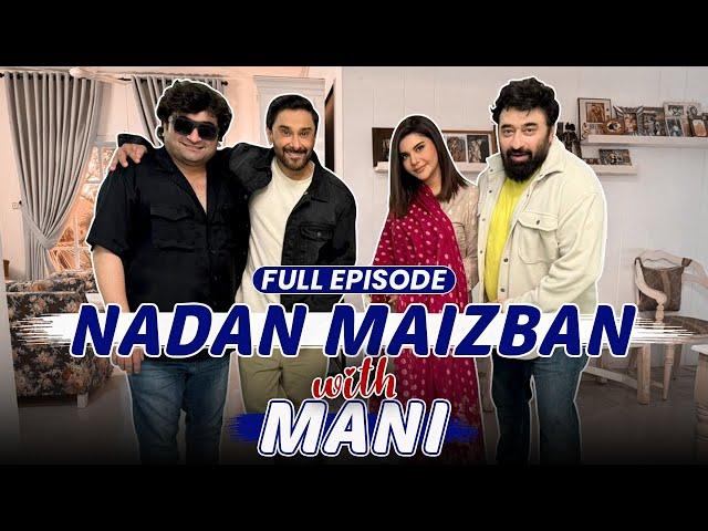 Nadan Maizban With Mani | Danish Nawaz | Yasir Nawaz | Nida Yasir | Full Episode