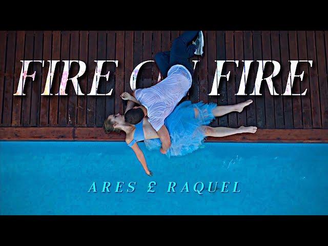 Ares & Raquel | Fire on Fire [Through My Window 1-3]