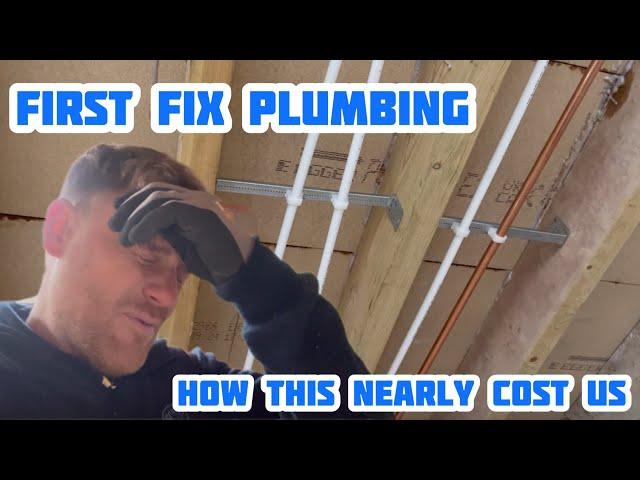 First Fix Plumbing Nearly Failed: How A Serious Oversight Almost Cost Us