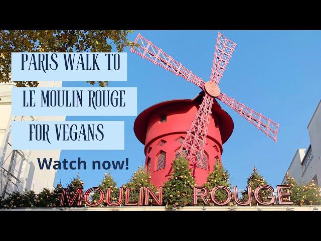 Paris Walking Tour to Le Moulin Rouge for Vegans