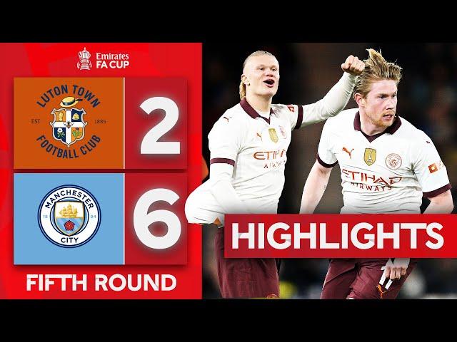 Haaland 5 Goals & KDB 4 Assists! | Luton Town 2-6 Manchester City | Emirates FA Cup 2023-24