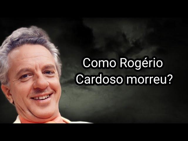 COMO ROGÉRIO CARDOSO MORREU?