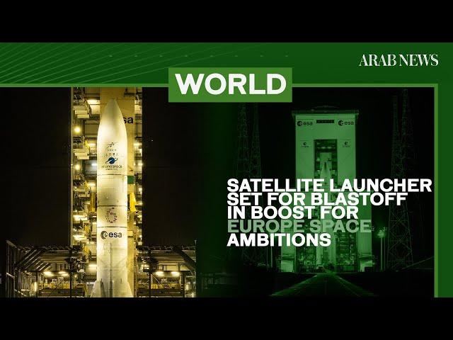 Satellite launcher set for blastoff in boost for Europe space ambitions | Arab News