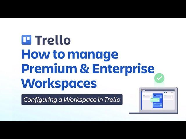 How to manage Premium and Enterprise Workspaces | Trello Administration