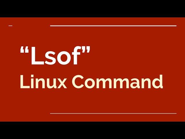 Linux command line - lsof | lsof command to troubleshoot LinuX OS | Basic lsof Commands