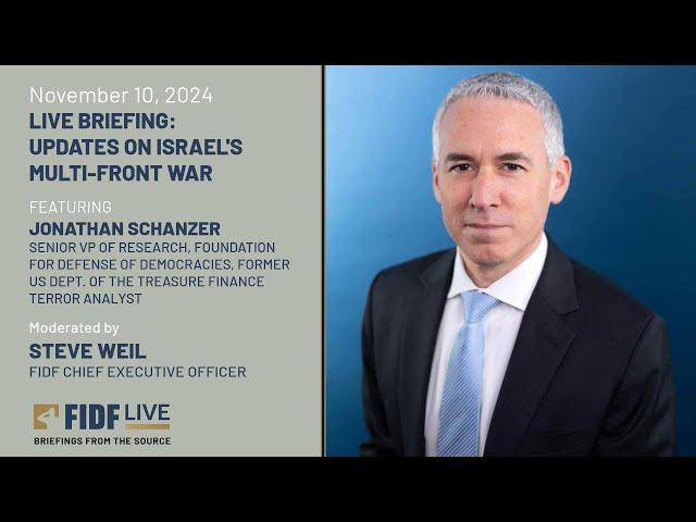 FIDF LIVE Briefing: Update on Israel's Multi-Front War with Jonathan Schanzer - November 10, 2024