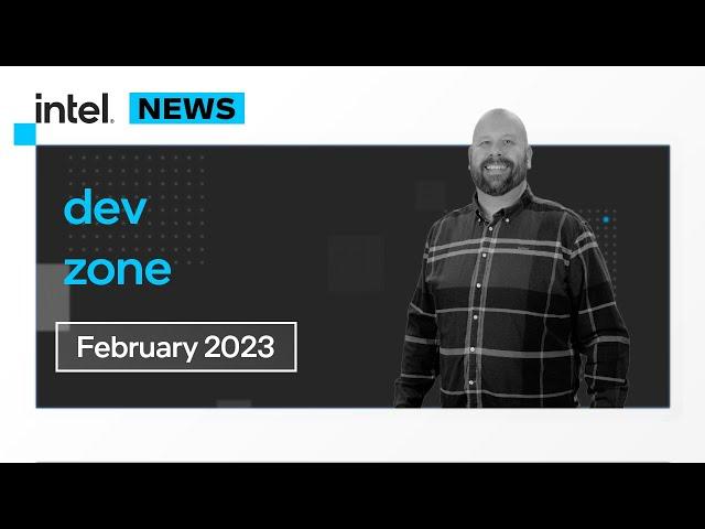 February 2023 | IDZ News | Intel Software