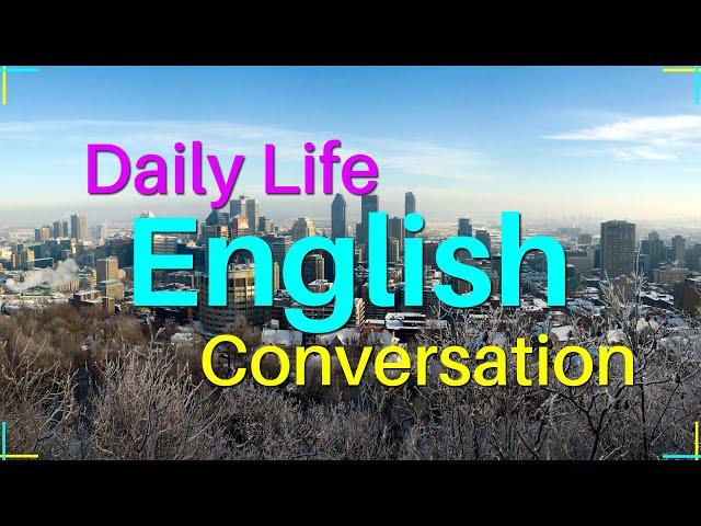 Daily Life English Conversation Practice - Practice Speaking English Everyday