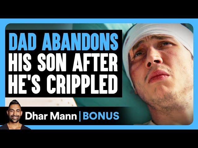 DAD ABANDONS His SON After He's CRIPPLED | Dhar Mann Bonus!