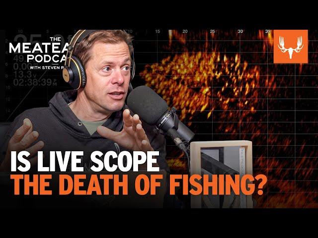 Is Live Scope The Death of Fishing? | The MeatEater Podcast Ep. 717