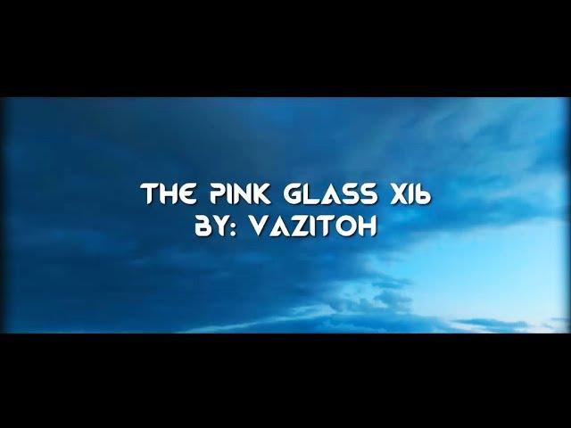 The Pink Glass [16x] By: Vazitoh - Pack Release