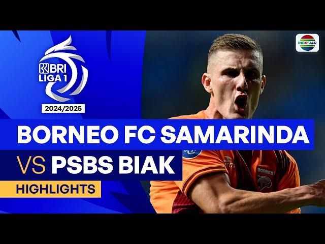 Borneo FC Samarinda VS PSBS Biak - Highlights | BRI Liga 1 2024/25