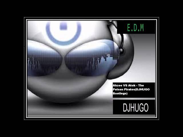Ahzee VS Atok - The Poison Pirates(DJHUGO Bootlegs)