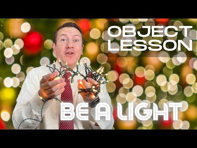 Be a light for Christmas | Object Lesson for Christmas