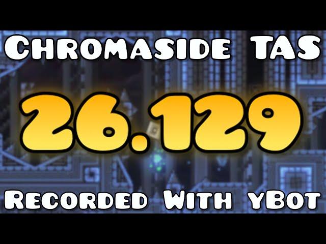 [yBot TAS] Chromaside in 26.129 (Geometry Dash 2.2)