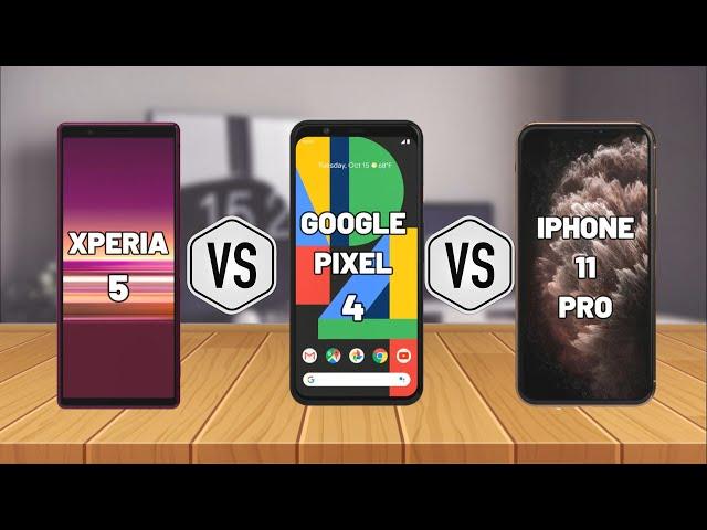 SONY XPERIA 5 vs GOOGLE PIXEL 4 vs IPHONE 11 PRO