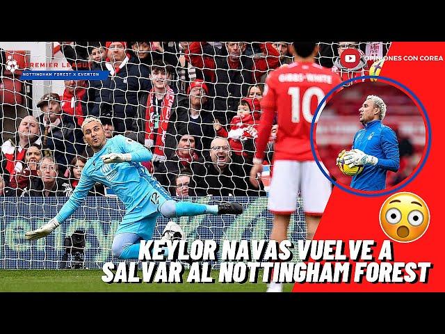 LOCURA! KEYLOR NAVAS SALVA AL NOTTINGHAM FOREST Y LO MANTIENE VIVO EN LA PREMIER LEAGUE