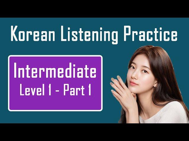 Korean Listening Practice/ Super Fun/ Intermediate Level 1- P1