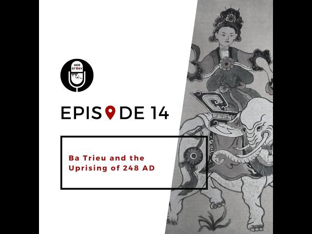 14 | Ba Trieu and the Uprising of 248 AD