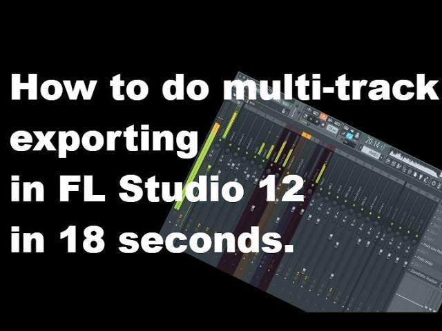 How to export mixer tracks individually in FL Studio 12 (explained in 18 seconds)