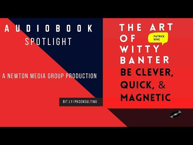 The Art of Witty Banter Audiobook Spotlight - Flow Like a River  by Patrick King