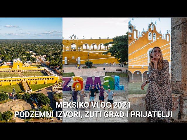 MEKSIKO VLOG 2021 - PODZEMNI IZVORI, ZUTI GRAD I PRIJATELJI