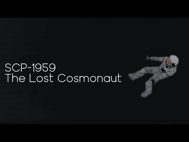 SCP Documentaries - SCP-1959 "The Lost Cosmonaut"