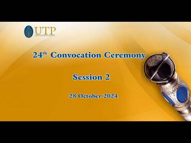 UTP 24th Convocation Ceremony (Session 2)