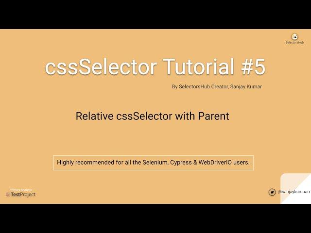 cssSelector Tutorial#5 : Learn to write relative cssSelector with Parent.