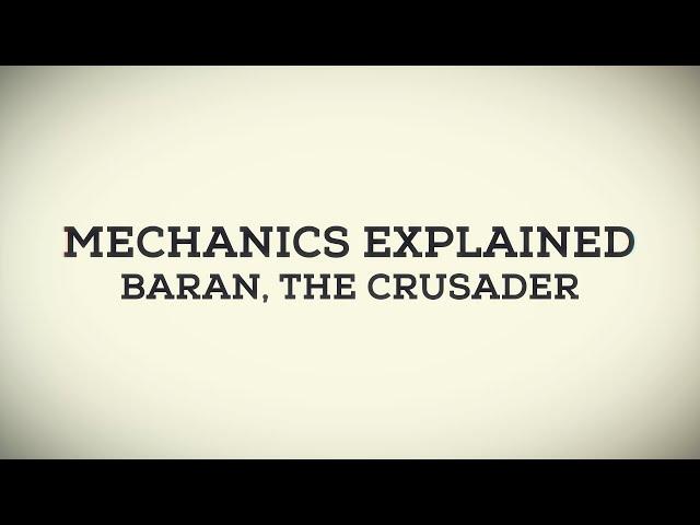 Mechanics Explained - Baran, The Crusader