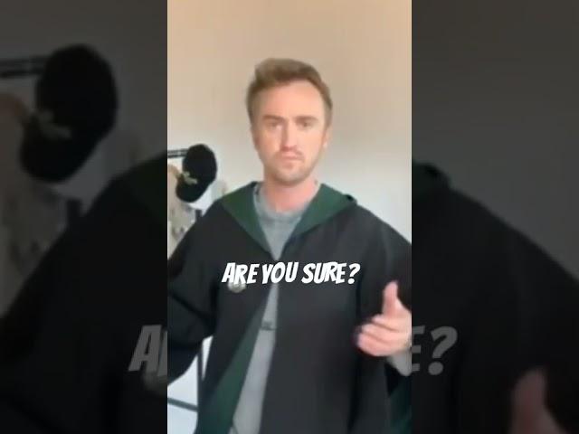 Not Slytherin?? Are you sure Tom Felton?? 