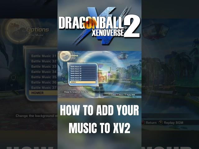 How to Add Music to Dragon Ball Xenoverse 2 (XV2): Ultimate Guide!