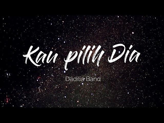 Kau pilih dia - Dadilia band