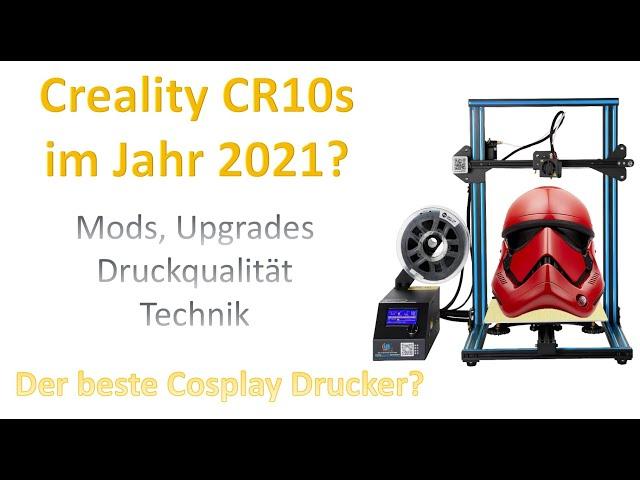 Creality CR10s im Jahr 2021? Der Cosplay Drucker? Mods & Upgrades