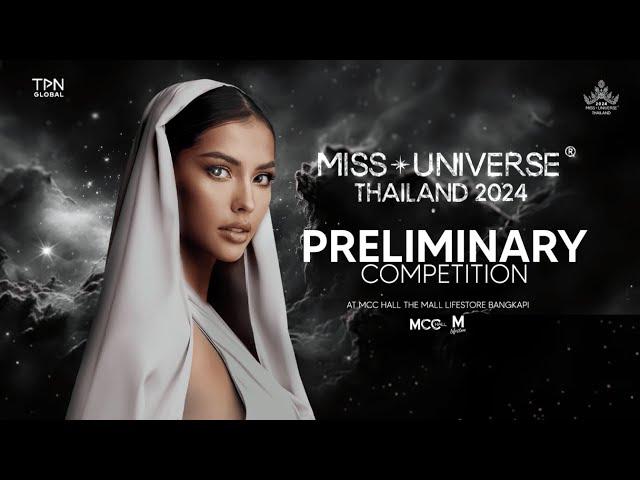 MISS UNIVERSE THAILAND 2024 PRELIMINARY COMPETITON