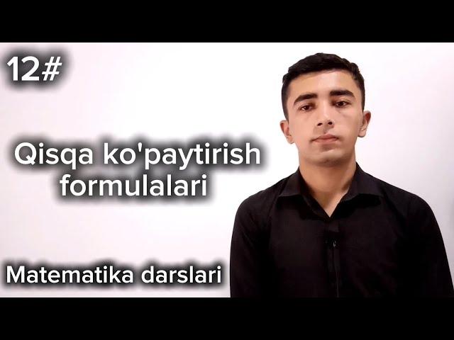 12# Qisqa ko'paytirish formulalari / matematika darslari