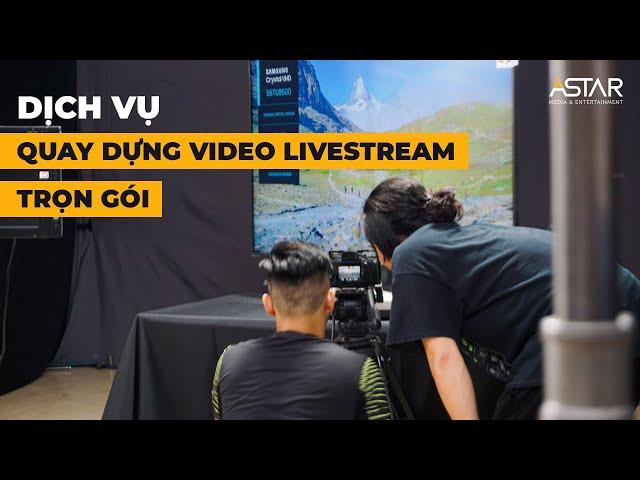 Dịch Vụ Quay Dựng Video Livestream Trọn Gói | Astar Media