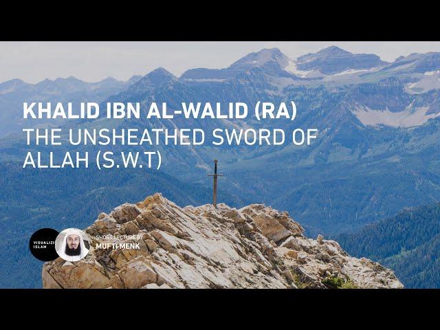 Khalid ibn Al-Walid (RA) - The Unsheathed Sword of Allah (SWT)