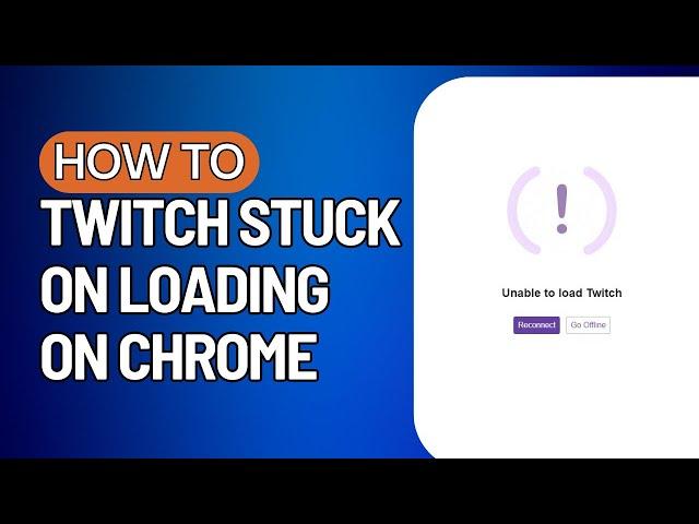 Fix Twitch Not Working on Chrome! Twitch stuck on loading? (2023 Updated)