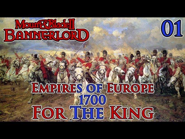 Mount & Blade II: Bannerlord | Empires of Europe 1700 | For The King | Part 1