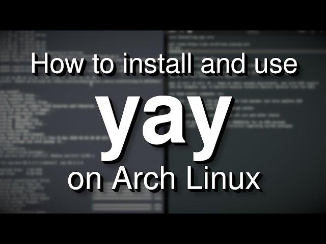 How to install and use yay: The best AUR helper for Arch Linux