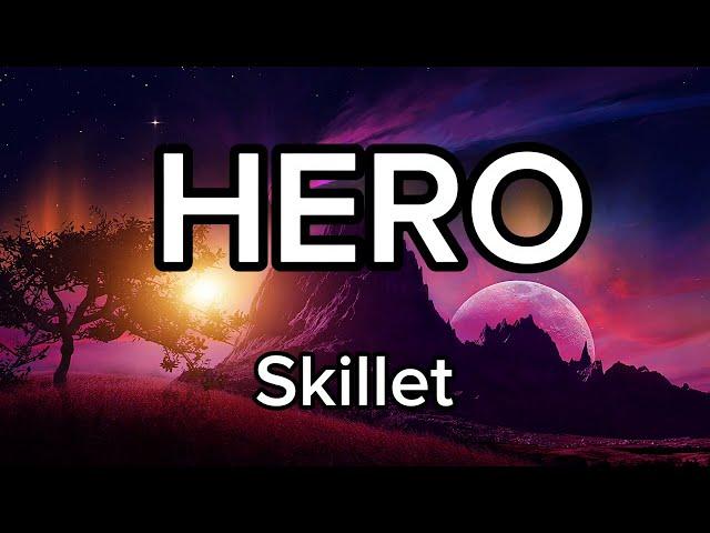 Hero - Skillet (Lyrics)