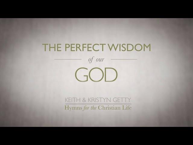 Perfect Wisdom of Our God (Official Lyric Video) - Keith & Kristyn Getty