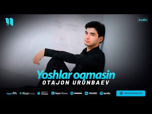 Otajon Urunbaev - Yoshlar oqmasin (audio 2024)