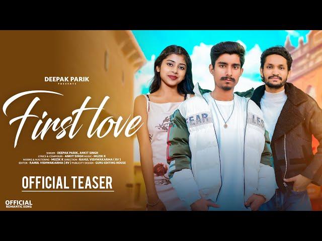 FIRST LOVE (Official Teaser) | Deepak Parik | Ankit Singh | New Punjabi Songs 2025