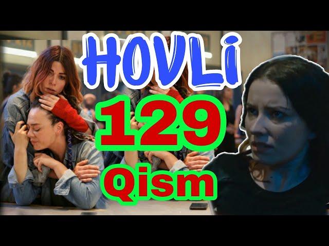 HOVLI 129-QISM O‘ZBEK TILIDA TURK SERIALI ХОВЛИ 129-КИСМ УЗБЕК ТИЛИДА СЕРИАЛИ XOVLI 121-128-130 qism